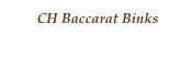  CH Baccarat Binks