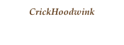 CrickHoodwink