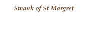 Swank of St Margret